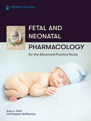 cover image of Fetal and Neonatal Pharmacology for the Advanced Practice Nurse